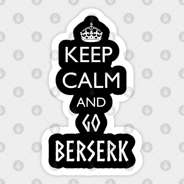 Keep Calm and Go Berserk Sticker by jutulen